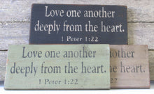 Load image into Gallery viewer, Love One Another Deeply Wooden Sign, Love One Another Deeply Distressed Sign, I Peter 1:22 Wooden Sign, Love Home Decor, Love Handmade Sign
