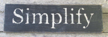 Load image into Gallery viewer, Simplify Wooden Sign, Simplify Distressed Sign, Simplify Rustic Sign, Simplify Handmade Sign, Simplify Home Decor, Sign Made in USA
