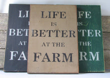 Load image into Gallery viewer, Life is Better at the Farm Wooden Sign, Life is Better at the Farm Distressed Sign, Life is Better at the Farm Rustic Sign, Handmade Sign
